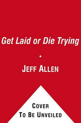 Get Laid or Die Trying(English, Electronic book text, Allen Jeff)