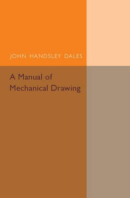 A Manual of Mechanical Drawing(English, Paperback, Dales John Handsley)