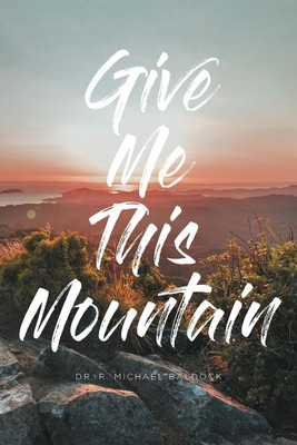 Give Me This Mountain(English, Paperback, Baldock R Michael Dr)