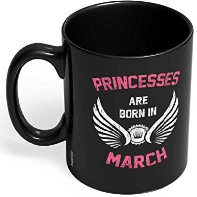 Happy GiftMart Princesses Are Born In March Black Coffee Ceramic Coffee Mug(325 ml)