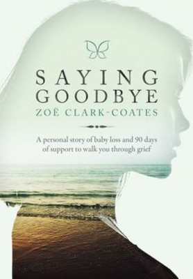 Saying Goodbye(English, Paperback, Clark-Coates Zoe)
