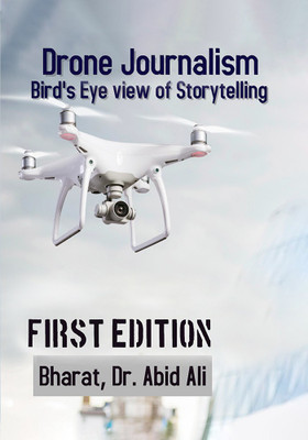 Drone Journalism: Bird’s eye view of storytelling(English, Paperback, Bharat)