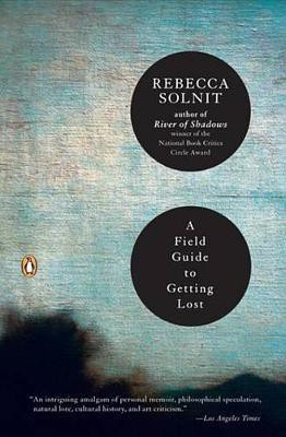 A Field Guide to Getting Lost(English, Electronic book text, Solnit Rebecca)