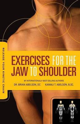 Release Your Kinetic Chain with Exercises for the Jaw to Shoulder(English, Paperback, Abelson Brian James Dr)