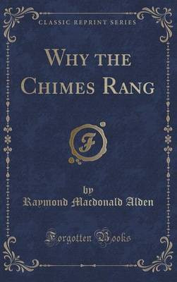 Why the Chimes Rang (Classic Reprint)(English, Hardcover, Alden Raymond Macdonald)