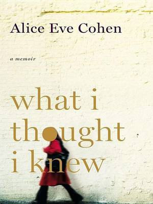 What I Thought I Knew(English, Electronic book text, Cohen Alice Eve)