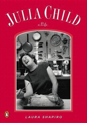 Julia Child(English, Electronic book text, Shapiro Laura)