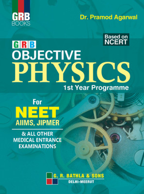 GRB OBJECTIVE PHYSICS 1st YEAR PROGRAMME FOR NEET(English, Paperback, Dr. PRAMOD AGARWAL)