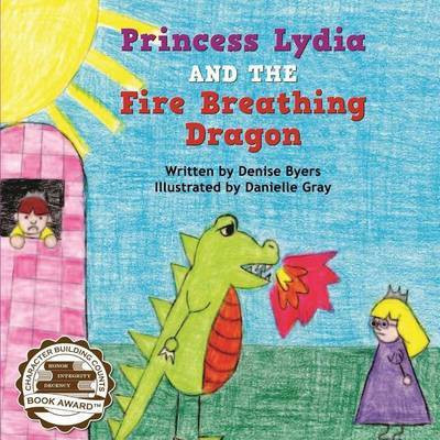 Princess Lydia and the Fire Breathing Dragon(English, Paperback, Byers Denise)