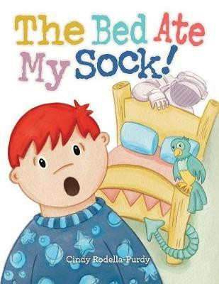 The Bed Ate My Sock!(English, Paperback, Rodella-Purdy Cindy)