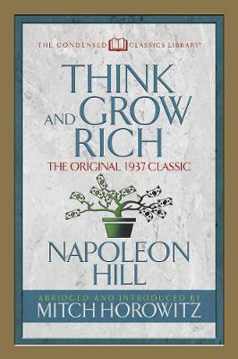 Think and Grow Rich (Condensed Classics)(English, Paperback, Hill Napoleon)