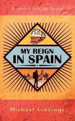 My Reign in Spain(English, Paperback, Giddings Michael)