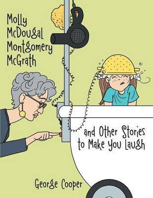 Molly McDougal Montgomery McGrath and Other Stories to Make You Laugh(English, Paperback, Cooper George)