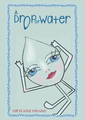 A Drop of Water(English, Paperback, Machado Maria Anna)