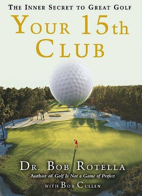 Your 15th Club: The Inner Secret to Great Golf(English, Hardcover, Cullen Bob)