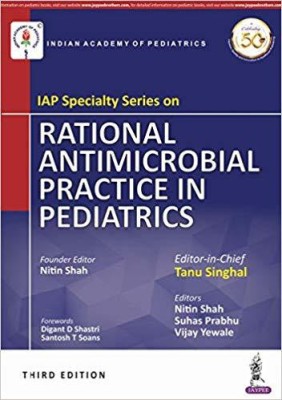 IAP Specialty Series on Rational Antimicrobial Practice in Pediatrics(English, Paperback, Singhal Tanu)