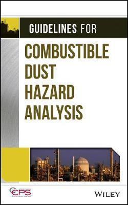 Guidelines for Combustible Dust Hazard Analysis(English, Electronic book text, CCPS (Center for Chemical Process Safety))