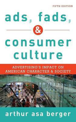 Ads, Fads, and Consumer Culture(English, Hardcover, Berger Arthur Asa San Francisco State University)