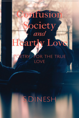 The confusion society and heartly love(English, Paperback, S.Dinesh)