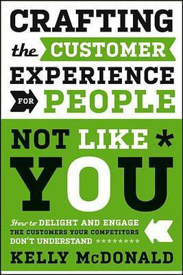 Crafting the Customer Experience For People Not Like You(English, Electronic book text, McDonald Kelly)