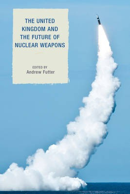 The United Kingdom and the Future of Nuclear Weapons(English, Hardcover, unknown)
