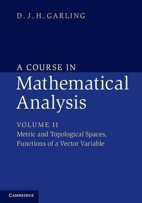 A Course in Mathematical Analysis: Volume 2, Metric and Topological Spaces, Functions of a Vector Variable(English, Electronic book text, Garling D. J. H.)