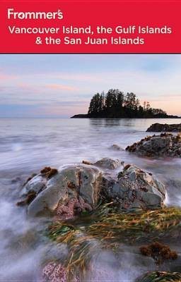 Frommer's Vancouver Island, the Gulf Islands and San Juan Islands(English, Electronic book text, McBeath Chris)