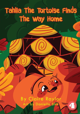 Tahlia The Tortoise Finds The Way Home(English, Paperback, Raylor Claire)