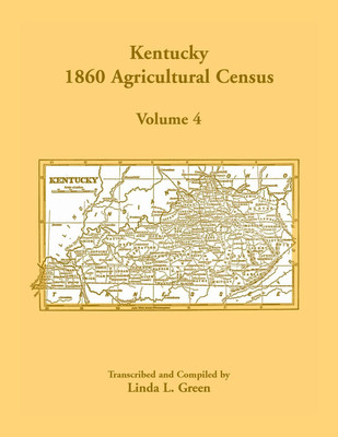 Kentucky 1860 Agricultural Census, Volume 4(English, Paperback, Green Linda L)