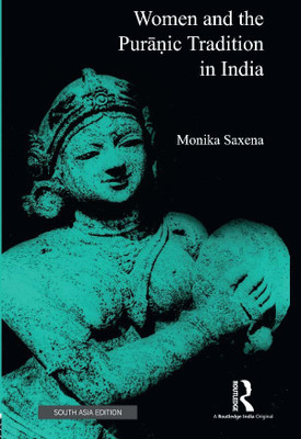 Women and the Puranic Tradition in India(English, Hardcover, Monika Saxena)
