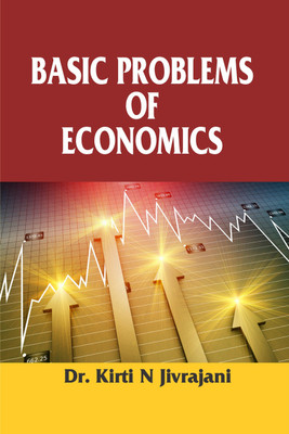 BASIC PROBLEMS OF ECONOMICS(English, Hardcover, Dr. Kirti N Jivrajani)