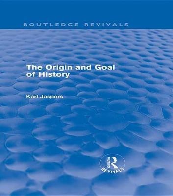 The Origin and Goal of History(Routledge Revivals)(English, Electronic book text, Jaspers Karl)