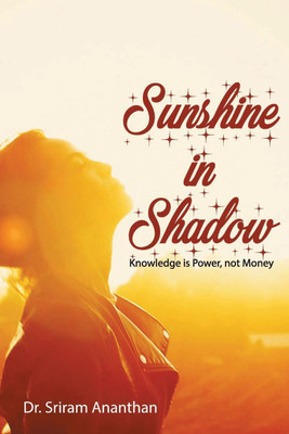 Sunshine in Shadow(English, Paperback, Dr Sriram Ananthan)