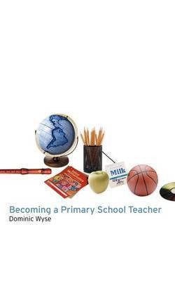 Becoming a Primary School Teacher(English, Electronic book text, Wyse Dominic Dr)