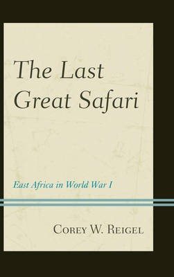 The Last Great Safari(English, Hardcover, Reigel Corey W.)