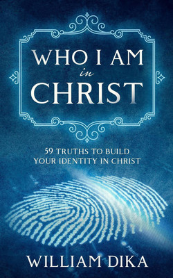 Who I am in Christ(English, Paperback, Dika William)