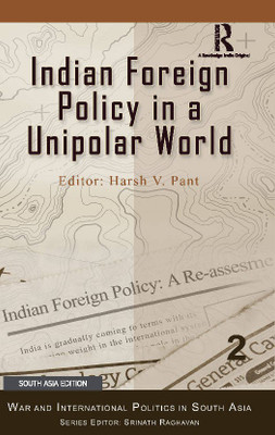 Indian Foreign Policy in a Unipolar World(English, Hardcover, Harsh V. Pant)