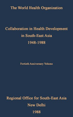Collaboration In Health Development In South-East Asia 1948-1988 (Fortieth Anniversary Volume)(Hardcover, WHO)