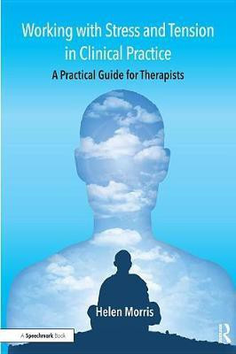 Working with Stress and Tension in Clinical Practice(English, Electronic book text, Morris Helen)