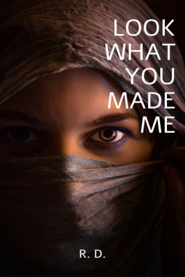 LOOK WHAT YOU MADE ME(English, Paperback, R. D.)
