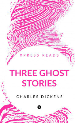 Three Ghost Stories(English, Paperback, Charles Dickens)