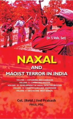 Naxal and Maoist Terror in India (Volume- IV Chhattisgarh and Jharkhand)(English, Hardcover, Col. (Retd.) Ved Prakash FRGS, PSC)