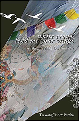 White Crane, Lend Me Your Wings(English, Hardcover, Pemba Tsewang Yishey)