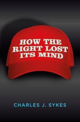 How the Right Lost its Mind(English, Paperback, Sykes Charles J.)
