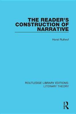 The Reader's Construction of Narrative(English, Electronic book text, Ruthrof Horst)