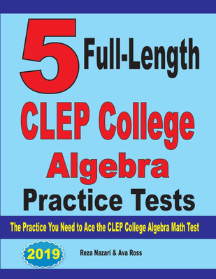 5 Full-Length CLEP College Algebra Practice Tests(English, Paperback, Nazari Reza)