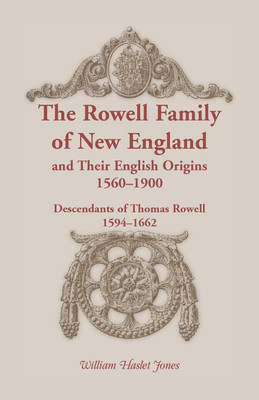 The Rowell Family of New England and Their English Origins, 1560-1900(English, Paperback, Jones William Haslet)