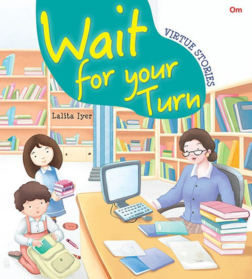 Wait for Your Turn : Virtue Stories(English, Paperback, Lalita Iyer)