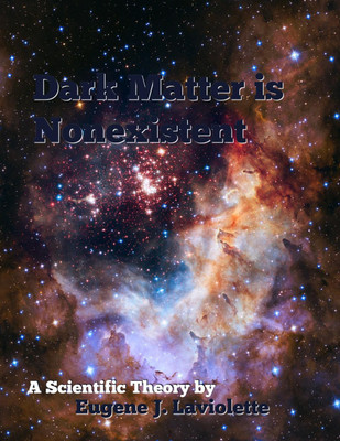 Dark Matter is Nonexistent(English, Paperback, LaViolette Eugene J)