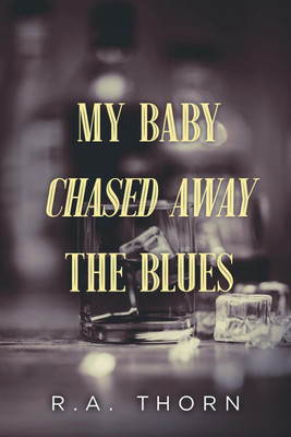 My Baby Chased Away the Blues(English, Paperback, Thorn R a)